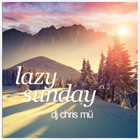 DJ ChrisMü - Lazy Sunday Vol.3 by djchrismue