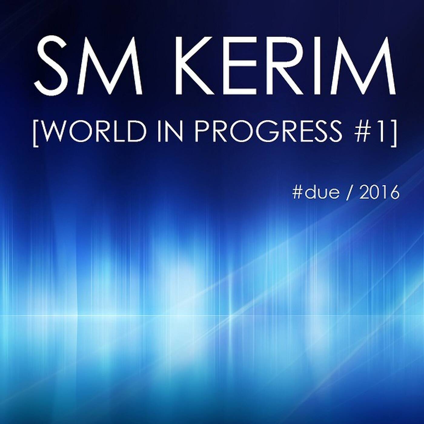 SM KERIM - World In Progress #1 (#due 2016) episode artwork
