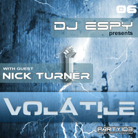 Dj Espy pres. Volatile 06 with guest Nick Turner aired on 24th Feb on Party103 by Dj Espy