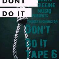 CRATEDIGGINMUSIQ®- DONT DO IT TAPE 6(MIXED BY THEBEATKONDUKTOR®) by CRATE DIGGING MUSIQ RADIO