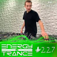 EoTrance #227 - Energy of Trance - hosted by BastiQ by Energy of Trance