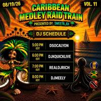 CARIBBEAN MEDLEY🚄RAID🧉TRAIN🚆VOL.11 Hosted By @sweettb_bx 🕕6-7🕖PM🚨EST‼️(AUG 19, 2026) by DjKquickLive Mixes