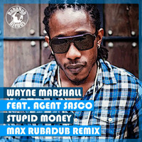 Wayne Marshall feat. Agent Sasco - Stupid Money (Max RubaDub Remix) by Max RubaDub