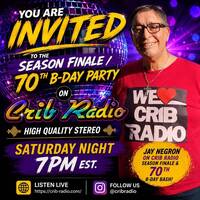JAY NEGRON on CRIB RADIO - Season Finale - 70th B-Day Special - PART 1 by CRIBRADIO