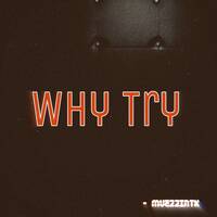 Why Try by MuezzinTK