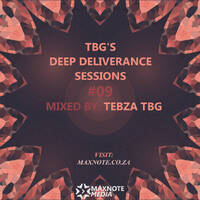 TBG's Deep Deliverance Sessions #09: Tebza TBG by MaxNote
