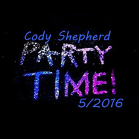 Party Time 5/2016 by Cody Shepherd