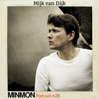 MINMON Podcast #28 by Mijk van Dijk by MinMon Kollektiv