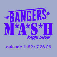 BANGERS &amp; MASH - EPISODE 162 - 7.26.26 by DJ Fattie B