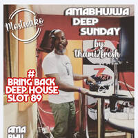 Amabhujwa Deep Sunday Slot 89 #Bring Back Deep House by #Bring Back Deep House