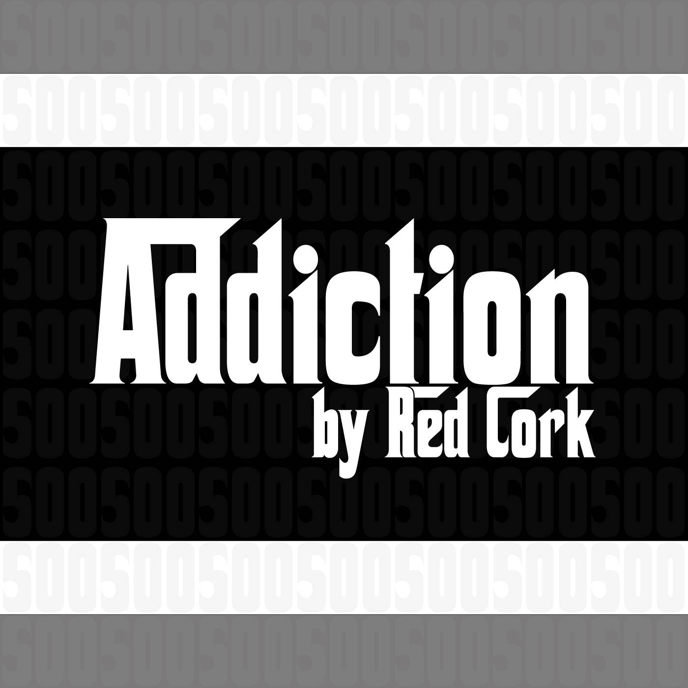 Addiction 500 - special guestmix by Red Cork episode artwork