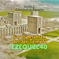 Ezequiel 40 | La esperanza del 3er Templo by Kehila Camino a Emaus