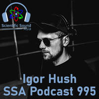 Scientific Sound Radio Podcast 995, Igor Hushs' 'Immersion' 13. by Scientific Sound Asia Radio