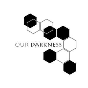 our darkness