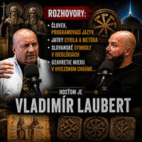 Podcast #33 Rozhovory: Človek, programovací jazyk, jatky Cyrila a Metóda, Slovanské symboly v ideológiach, uzavretie mieru v Hviezdnom chráme... Hosťom je Vladimír Laubert by Slovanské Noviny