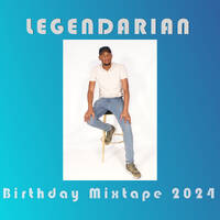 Legendarian Birthday Mixtape 2024 by Legendarian