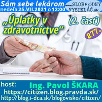 Sám sebe lekárom 277 - 2021-07-25 „Úplatky v zdravotníctve“ (2. časť) by Slobodný Vysielač