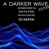 #8 A Darker Wave Extra 04-06-2025 with guest mix 2nd hr by DJ Kafka by A Darker Wave