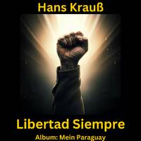 Libertad Siempre by Hans Krauß