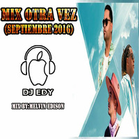 MIX OTRA VEZ (SEPTIEMBRE 2016)-DJ EDY by DJ EDY