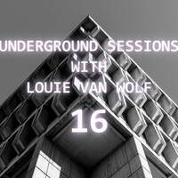 Louie Van Wolf - Underground Sessions | Episode 16 by Louie Van Wolf