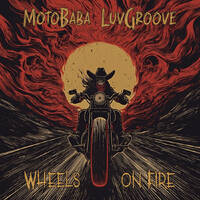 MotoBaba LuvGroove - Vol.33 Wheels on Fire CD1 by MotoBaba