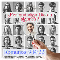 Romanos 9:14-33 | ¿Por qué elige Dios a algunos? by Kehila Camino a Emaus