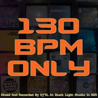 130 BPM ONLY by Dj~M...