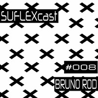 SUFLEXcast #008 Bruno Rod LIVE 2016-05-21 by Bruno Rod