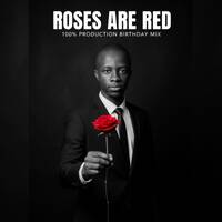 Roses Are Red (100% Production Birthday Mix) by Vindero