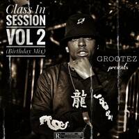 Class In Session Vol 2 (Birthday Mix) by GROOTEZ