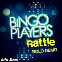 Bingo Players - Rattle (Bolo Demo)[FULL VERSION SOON] by BoloOfficial
