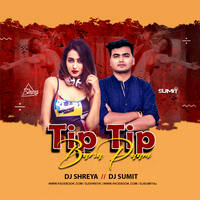 Tip Tip Barsa Pani (Remix) Dj Shreya X Dj Sumit by DJ SUMIT