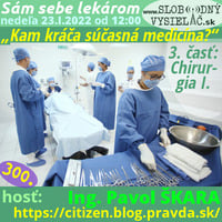 Sám sebe lekárom 300 - 2022-01-23 „Kam kráča súčasná medicína?“ — 3. časť: „Chirurgia“ by Slobodný Vysielač