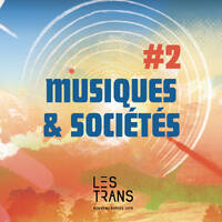 Tisser des liens, écouter toutes les voix : inclusion, solidarité et cultures populaires ? - Trans Musicales 2024 - Musiques &amp; Sociétés, Épisode #2 by Les Trans