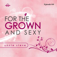 For The Grown &amp; Sexy (Episode 3) by Musically Ambidextrous