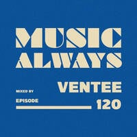 E120 Music Always x Ventee by Music Always