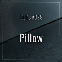 DLPC #029 - Pillow by Dub Logic