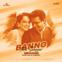 Banno Tera (Remix) Partha x Cherry by Cherry Debnath