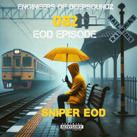 EOD Episode 082 (Mixed By Sniper EOD) by Engineers Of Deepsoundz