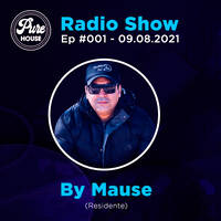 Pure House Radio Show #001 By Mause by PURE HOUSE