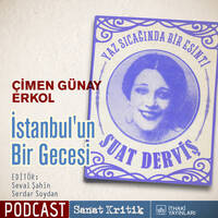 #24 Çimen Günay Erkol Anlatıyor: "İstanbul’un Bir Gecesi" by Sanat Kritik