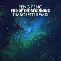 Peng Peng - End Of The Beginning - Timboletti Remix by timboletti