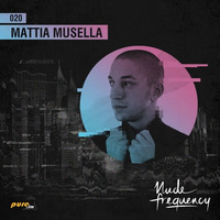 Mattia Musella Exclusive Guest Mix @ Nude Frequency 020 [April 18th 2016] On Pure Fm by Nude Frequency