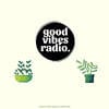 Good Vibes Radio Podcasts
