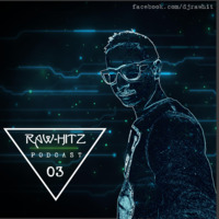 Rawhitz Podcast 03 by Rawhit