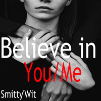 Smitty'Wit - Believe In You//Me *Downloadable* by Smitty'Wit