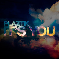 It's You(Original Mix) by Plaztik