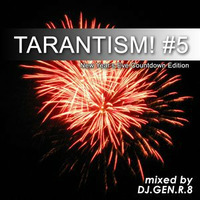 TARANTISM! #05 - New Year's Eve Countdown Edition by DJ.GEN.R.8