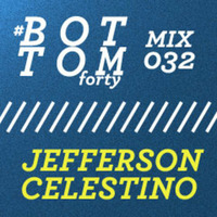 Bottom Forty Mix 032 - Jefferson Celestino by Jefferson Celestino